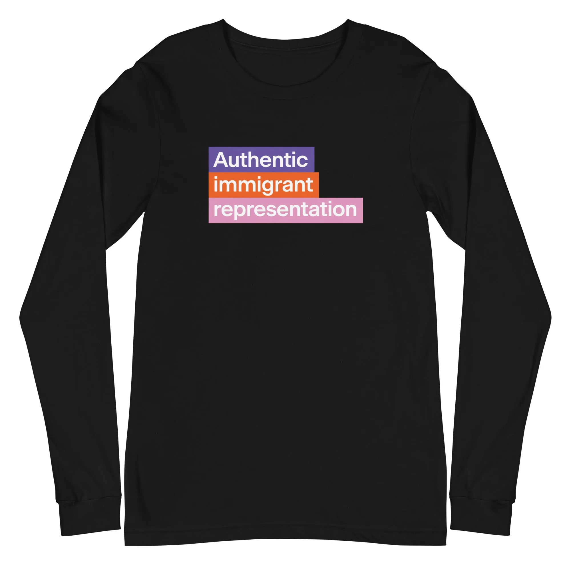 Authentic Immigrant Representation Long Sleeve Tee